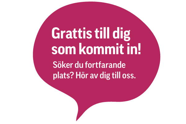 Rosa pratbubbla med svensk text: "Grattis till dig som kommit in! Söker du fortfarande plats? Hör av dig till oss." Översättning: "Grattis till dig som kom in! Letar du fortfarande efter en plats? Kontakta oss.