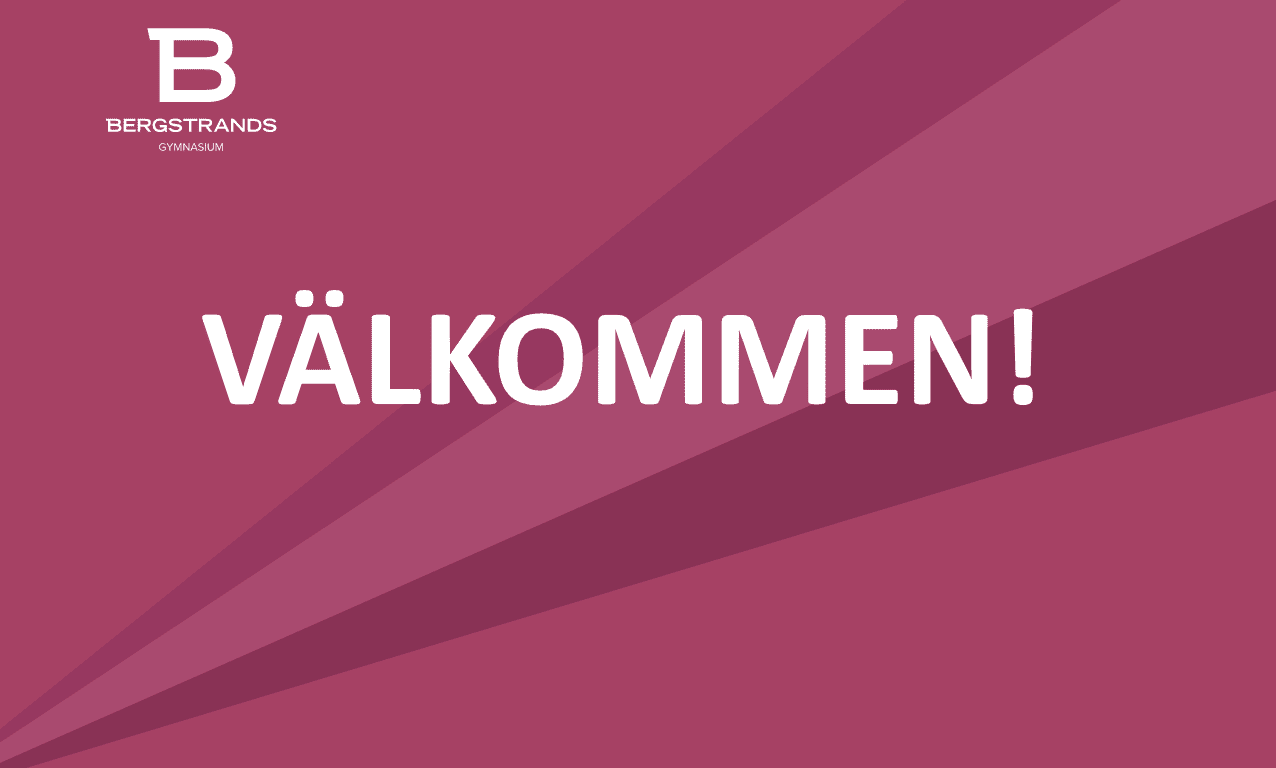 Mörkrosa bakgrund med ordet "VÄLKOMMEN!" i stor vit text och "Bergstrands Gymnasium" logga i det övre vänstra hörnet.