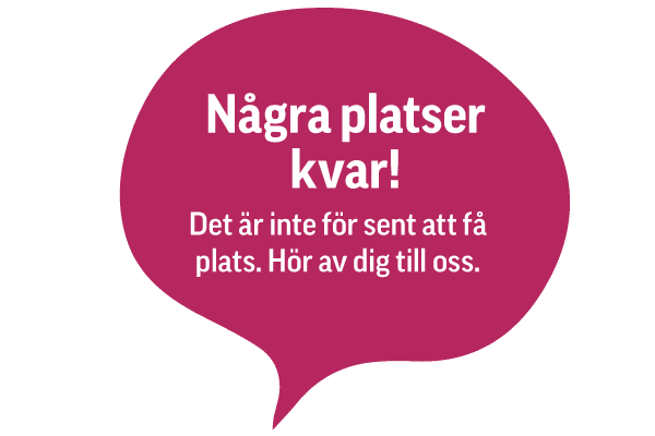 En röd pratbubbla innehåller texten "Några platser kvar! Det är inte för sent att få plats. Hör av dig till oss," vilket förmedlar att några platser fortfarande är lediga.