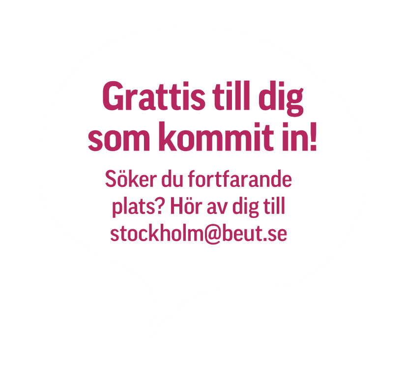 Talbubbla med texten: "Grattis till dig som kommit in! Söker du fortfarande plats? Hör av dig till stockholm@beut.se" på svenska.