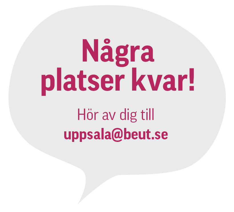 Talbubbla med text: "Några platser kvar! Hör av dig till uppsala@beut.se", vilket indikerar ett begränsat antal platser och en e-postadress för kontakt.